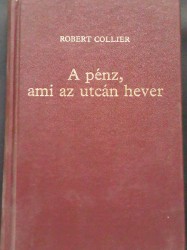 Robert Collier-A pénz, ami az utcán hever (?)