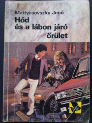 Mattyasovszky Jenő-Hód és a lábon járó őrület (1986)