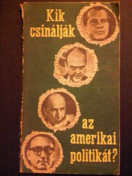 Vajda Péter-Kik csinálják az amerikai politikát? (1970)