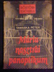 Tamáska Péter-Márianosztrai panoptikum (?)