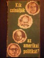 Vajda Péter-Kik csinálják az amerikai politikát? (1970)
